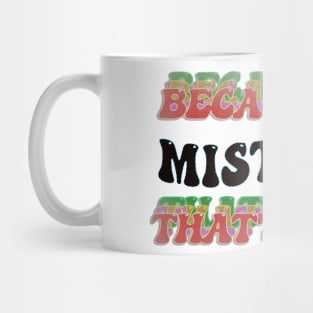 BECAUSE I'M MISTRESS : THATS WHY Mug